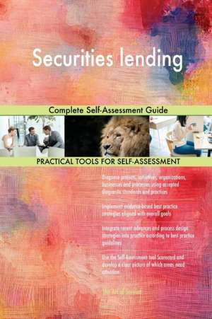Securities lending Complete Self-Assessment Guide de Gerardus Blokdyk
