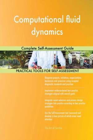 Computational fluid dynamics Complete Self-Assessment Guide de Gerardus Blokdyk