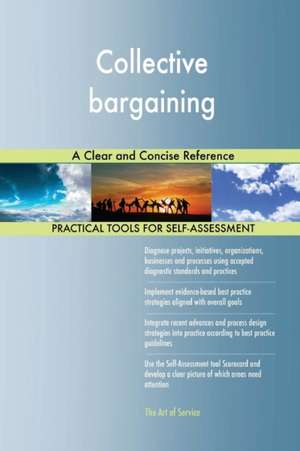 Collective bargaining A Clear and Concise Reference de Gerardus Blokdyk