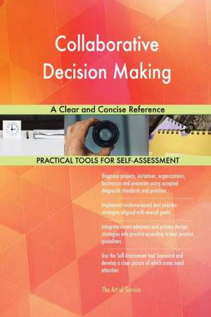 Collaborative Decision Making A Clear and Concise Reference de Gerardus Blokdyk