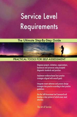 Service Level Requirements The Ultimate Step-By-Step Guide de Gerardus Blokdyk