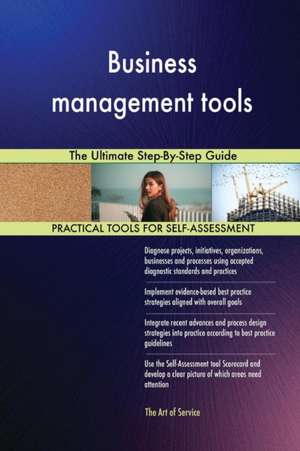 Business management tools The Ultimate Step-By-Step Guide de Gerardus Blokdyk