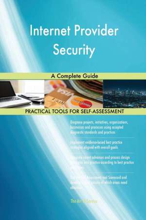 Internet Provider Security A Complete Guide de Gerardus Blokdyk