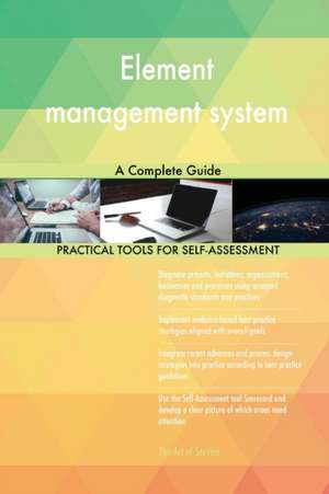 Element management system A Complete Guide de Gerardus Blokdyk