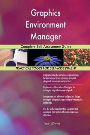 Graphics Environment Manager Complete Self-Assessment Guide de Gerardus Blokdyk