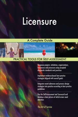 Licensure A Complete Guide de Gerardus Blokdyk