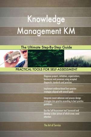 Knowledge Management KM The Ultimate Step-By-Step Guide de Gerardus Blokdyk