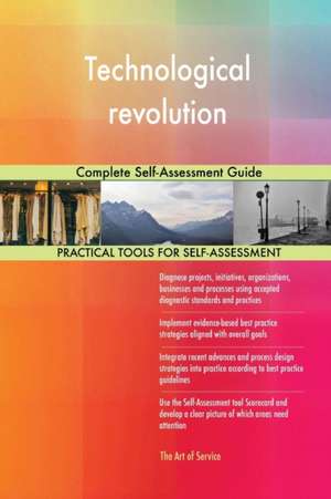 Technological revolution Complete Self-Assessment Guide de Gerardus Blokdyk