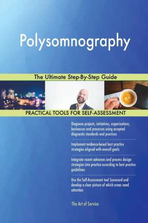 Polysomnography The Ultimate Step-By-Step Guide de Gerardus Blokdyk