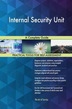 Internal Security Unit A Complete Guide de Gerardus Blokdyk