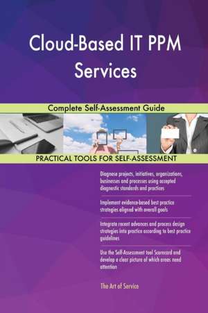 Cloud-Based IT PPM Services Complete Self-Assessment Guide de Gerardus Blokdyk