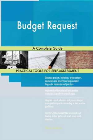 Budget Request A Complete Guide de Gerardus Blokdyk