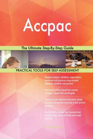 Accpac The Ultimate Step-By-Step Guide de Gerardus Blokdyk