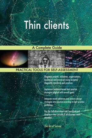 Thin clients A Complete Guide de Gerardus Blokdyk