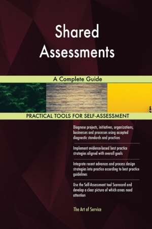 Shared Assessments A Complete Guide de Gerardus Blokdyk