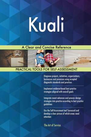 Kuali A Clear and Concise Reference de Gerardus Blokdyk