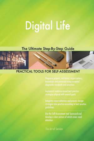 Digital Life The Ultimate Step-By-Step Guide de Gerardus Blokdyk