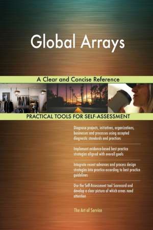 Global Arrays A Clear and Concise Reference de Gerardus Blokdyk