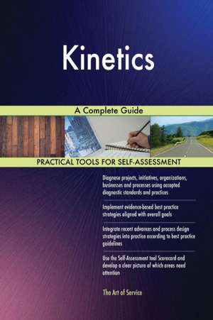 Kinetics A Complete Guide de Gerardus Blokdyk