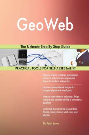 GeoWeb The Ultimate Step-By-Step Guide de Gerardus Blokdyk
