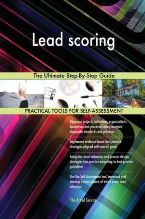 Lead scoring The Ultimate Step-By-Step Guide de Gerardus Blokdyk