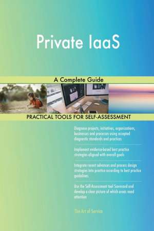 Private IaaS A Complete Guide de Gerardus Blokdyk