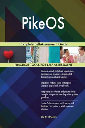PikeOS Complete Self-Assessment Guide de Gerardus Blokdyk
