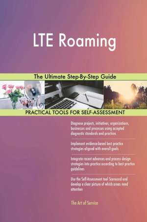 LTE Roaming The Ultimate Step-By-Step Guide de Gerardus Blokdyk