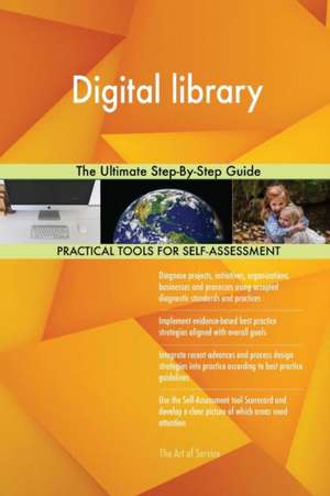 Digital library The Ultimate Step-By-Step Guide de Gerardus Blokdyk