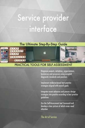 Service provider interface The Ultimate Step-By-Step Guide de Gerardus Blokdyk