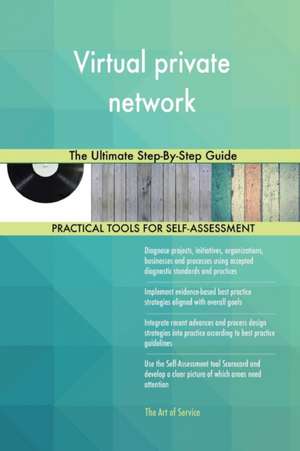 Virtual private network The Ultimate Step-By-Step Guide de Gerardus Blokdyk