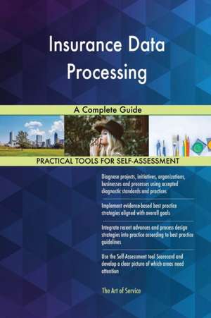 Insurance Data Processing A Complete Guide de Gerardus Blokdyk