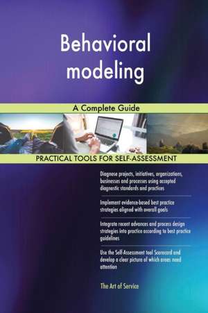 Behavioral modeling A Complete Guide de Gerardus Blokdyk