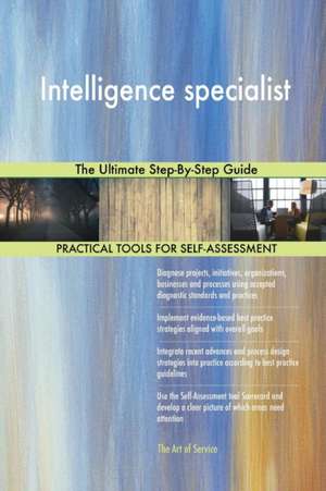 Intelligence specialist The Ultimate Step-By-Step Guide de Gerardus Blokdyk