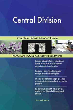Central Division Complete Self-Assessment Guide de Gerardus Blokdyk