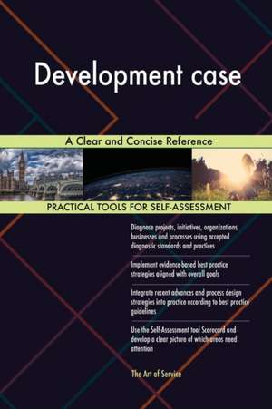 Development case A Clear and Concise Reference de Gerardus Blokdyk