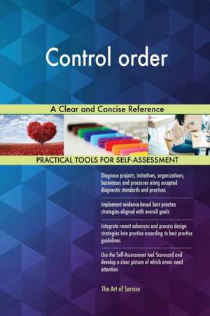 Control order A Clear and Concise Reference de Gerardus Blokdyk