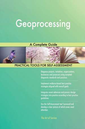 Geoprocessing A Complete Guide de Gerardus Blokdyk