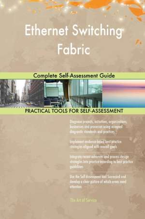 Ethernet Switching Fabric Complete Self-Assessment Guide de Gerardus Blokdyk