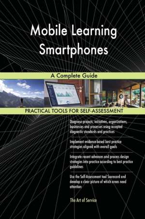 Mobile Learning Smartphones A Complete Guide de Gerardus Blokdyk