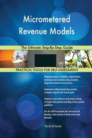 Micrometered Revenue Models The Ultimate Step-By-Step Guide de Gerardus Blokdyk