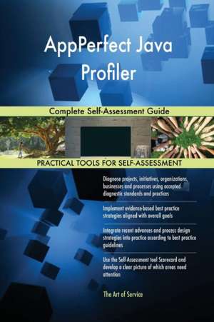 AppPerfect Java Profiler Complete Self-Assessment Guide de Gerardus Blokdyk