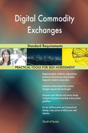 Digital Commodity Exchanges Standard Requirements de Gerardus Blokdyk