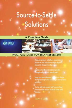 Source-to-Settle Solutions A Complete Guide de Gerardus Blokdyk