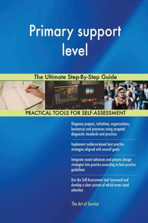 Primary support level The Ultimate Step-By-Step Guide de Gerardus Blokdyk
