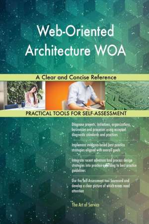 Web-Oriented Architecture WOA A Clear and Concise Reference de Gerardus Blokdyk