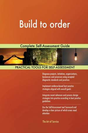 Build to order Complete Self-Assessment Guide de Gerardus Blokdyk