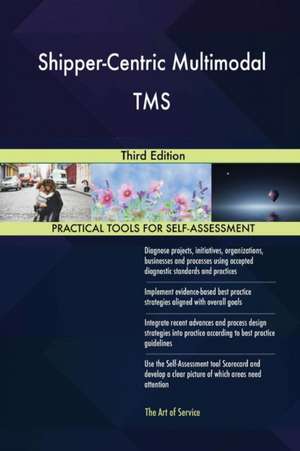 Shipper-Centric Multimodal TMS Third Edition de Gerardus Blokdyk