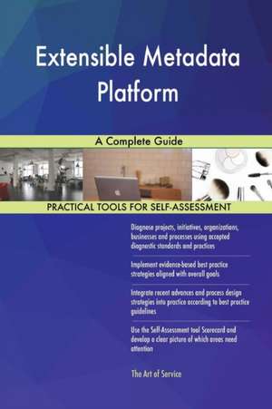 Extensible Metadata Platform A Complete Guide de Gerardus Blokdyk