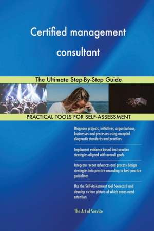 Certified management consultant The Ultimate Step-By-Step Guide de Gerardus Blokdyk